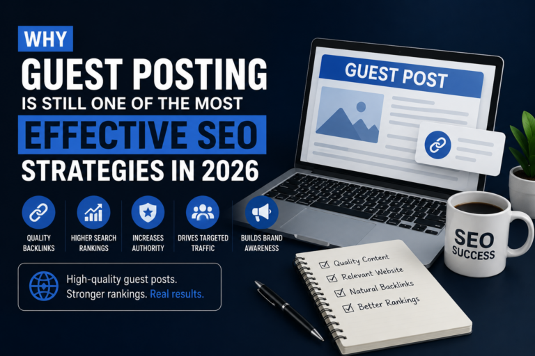 Why Guest Posting Is Still One of the Most Effective SEO Strategies in 2026
